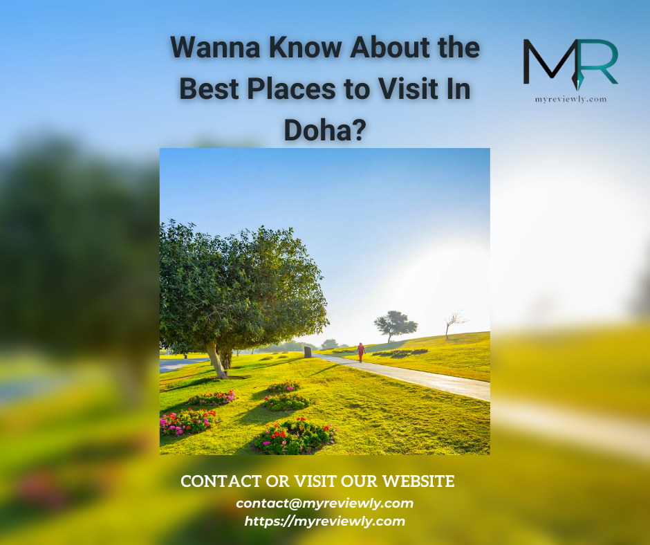 Wanna Know About the Best Places to Visit In Doha?